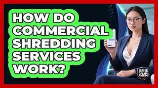 How Do Commercial Shredding Services Work