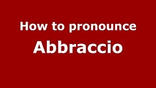 How to pronounce Abbraccio