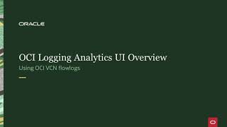 OCI Logging Analytics UI Overview - using OCI VCN flowlogs