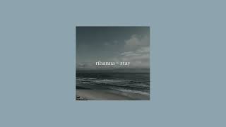 rihanna ~ stay (slowed to perfection)