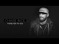 Chase Rice Forever To Go Official Audio