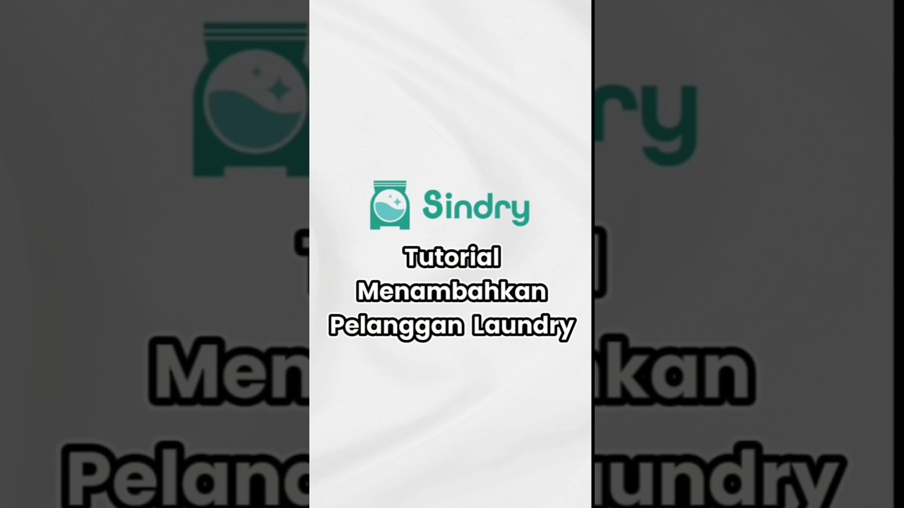 Panduan Menambahkan Pelanggan Baru di Aplikasi Laundry Sindry