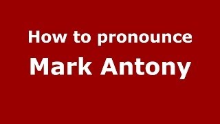 How to pronounce Mark Antony