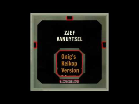 Zjef Vanuytsel - Houten Kop (Onig's Keikop version)