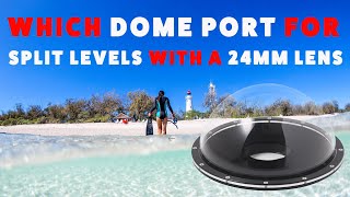 Dome Ports For Water Photography With 24mm Lens (which dome is best?)