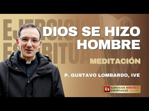 Dios se hizo hombre: La Encarnación III - P Gustavo Lombardo - EE2025