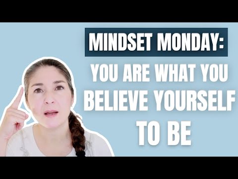 YOU ARE WHAT YOU BELIEVE YOURSELF TO BE