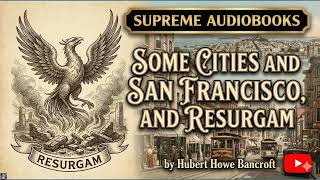 Some Cities and San Francisco, and Resurgam