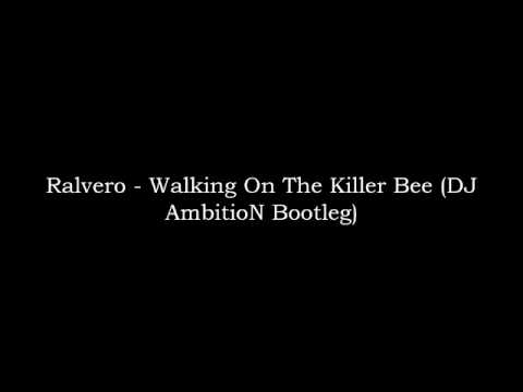 Ralvero - Walking On The Killer Bee (DJ AmbitioN Bootleg)