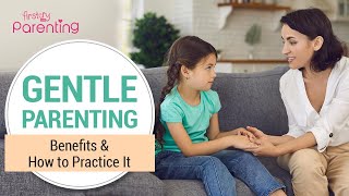 Gentle Parenting - What Is It, Benefits and How to Practice It
