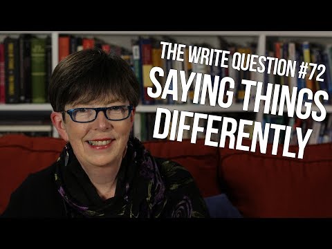 The Write Question #72 – How to say the same thing differently