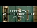 Letter to My High School Self (Be Kind)