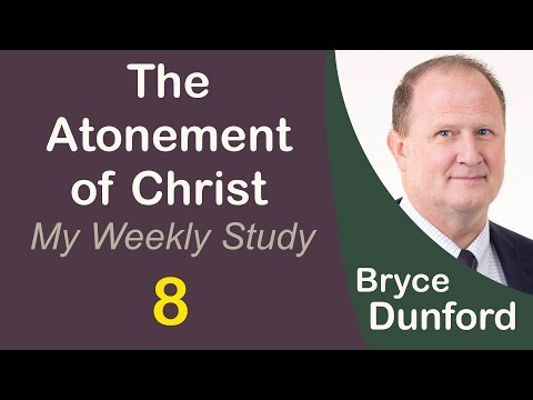 Bryce on the Atonement of Christ 08: He Justifies and Sanctifies Us