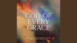 God Of Every Grace