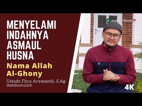 SILSILAH ILMIAH ASMAUL HUSNA - NAMA ALLAH AL-GHONNY - USTADZ FITRA ARYASANDI, S. Ag. Hafidzohulloh