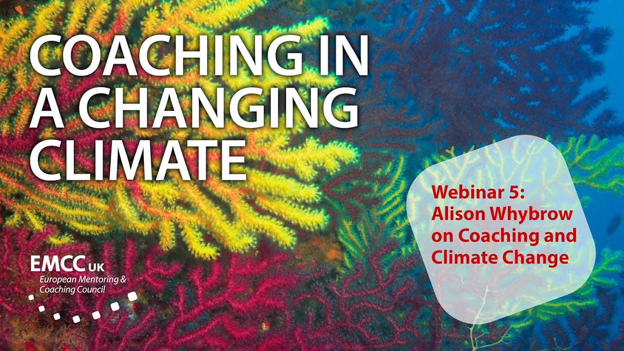 Coaching in a Changing Climate by Alison Whybrow: 1/3