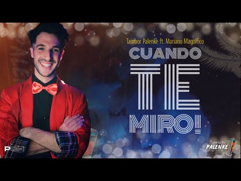 Cuando Te Miro - Tambor Palenke Ft. Mariano Magnifico