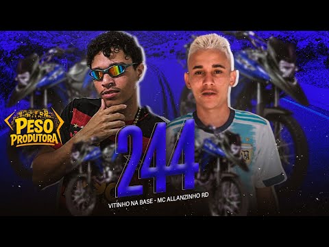 244 - MC ALLANZINHO RD E VITINHO NA BASE