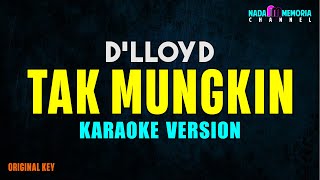 Download lagu D'lloyd - Tak Mungkin (Karaoke Version) mp3