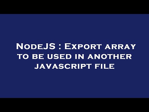 NodeJS : Export array to be used in another javascript file