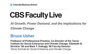 Faculty Live: AI Growth, Power Demand & Implications for Climate Change with Professor Bruce Usher