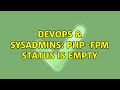 DevOps SysAdmins PHP FPM Status Is Empty 2 Solutions