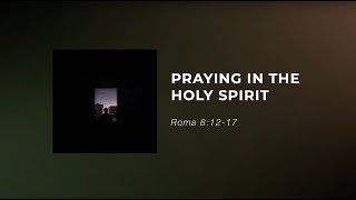 Praying in the Holy Spirit Rev Christian Tirtha...