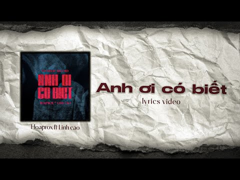 Anh Ơi Có Biết (lyrics video) | Hoaprox Ft. Linh Cáo | Techbeat Records
