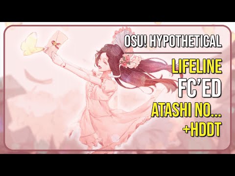 osu! Hypothetical | Lifeline FC'ed Atashi no Nokori Zenbu Ageru +HDDT