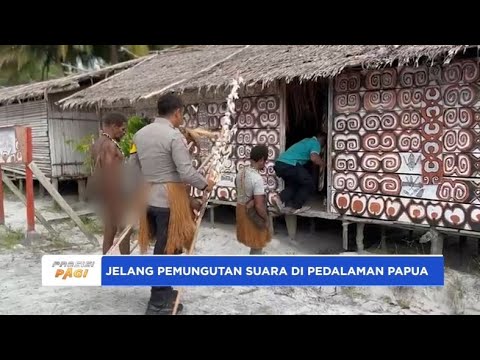 RANGKAIAN KEGIATAN JELANG PEMUNGUTAN SUARA DI PEDALAMAN PAPUA