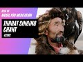 POWERFUL Mongolian Tuvan THROAT SINGING Chant 432Hz