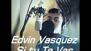 Edvin Vásquez  Si tu te Vas Dj Marlon Guatemala  Versos