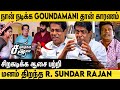 He Said He Won T Act In My Film Goundamani Director R Sundarrajan Exclusive