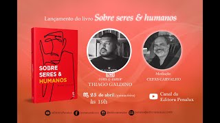 Thiago Galdino fala sobre o livro Sobre Seres & Humanos em live da Editora Penalux