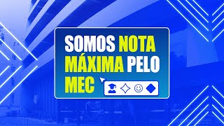 Somos nota máxima no MEC