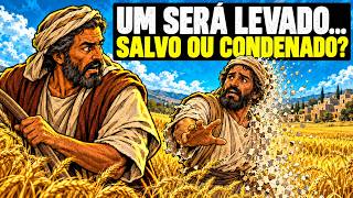 "Um será levado e o outro deixado” — Você está interpretando mal as palavras de Jesus?