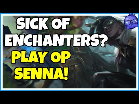 Sick of Enchanters? Play the new OP Senna!