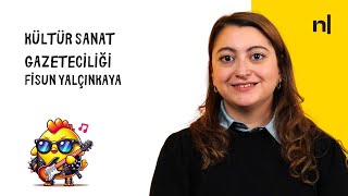 Kültür sanat gazeteciliği - Fisun Yalçınkaya