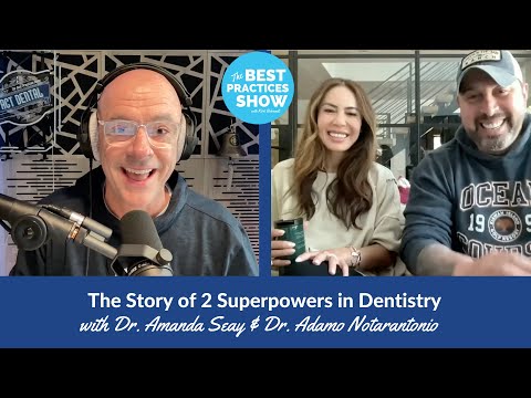 Episode #586: The Story of 2 Superpowers in Dentistry, with Dr. Amanda Seay & Dr. Adamo Notarantonio