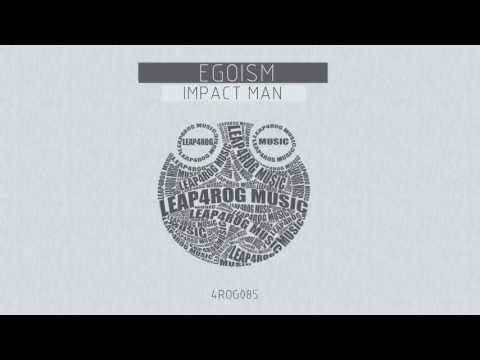 Egoism - Impact Man (Original Mix)