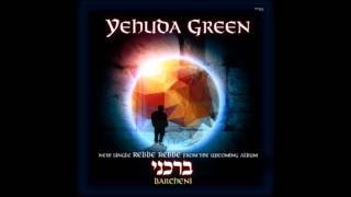 New Single From Yehuda Green - Rebbe, Rebbe