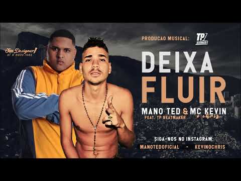 KEVIN O CHRIS E MANO TED FEAT TP BEATMAKER - DEIXA FLUIR