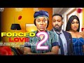 FORCED LOVE 2 Trending New Movie Frederick Leonard Onyii Alex Ebube Nwagbo 2024 Newmovie