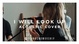 Red Rocks Worship - I Will Look Up (Acoustic)