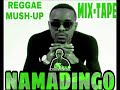 NAMADINGO REGGAE MUSH UP MIXTAPE DJ Chizzariana