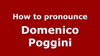 How to pronounce Domenico Poggini