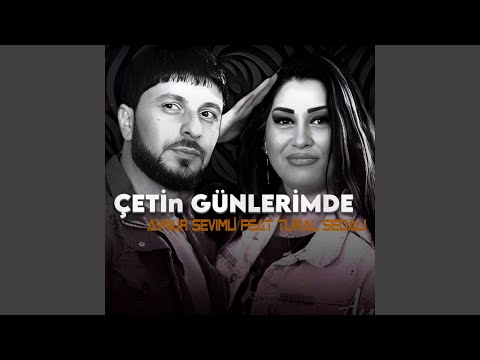 Çetin Günlerimde (feat. Tural Sedalı)