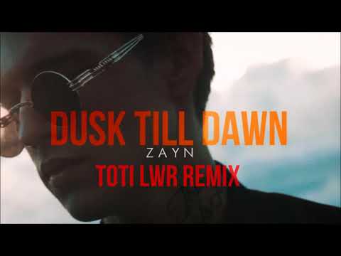 ZAYN - Dusk Till Dawn ft  Sia (Toti LWR Remix)