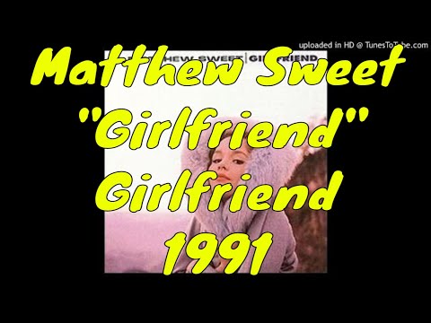Matthew Sweet - "Girlfriend" ‐ Girlfriend - 1991 - Richard Lloyd - Power Pop