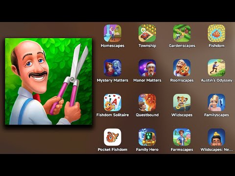 Homescapes,Township,Gardenscapes,Fishdom,Mystery Matters,Manor Matters,Roomscapes,Austin's Odyssey